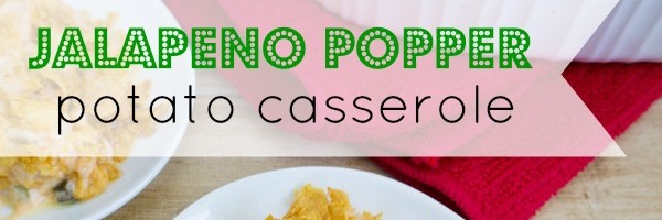 Jalapeño Popper Potato Casserole