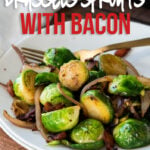 These Brussels Sprouts with Bacon are a quick and easy side dish recipe that's ready in about 15 minutes!