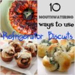 A grid of pictures of food and the title, "10 mouthwatering ways to use Refrigerator Biscuits"