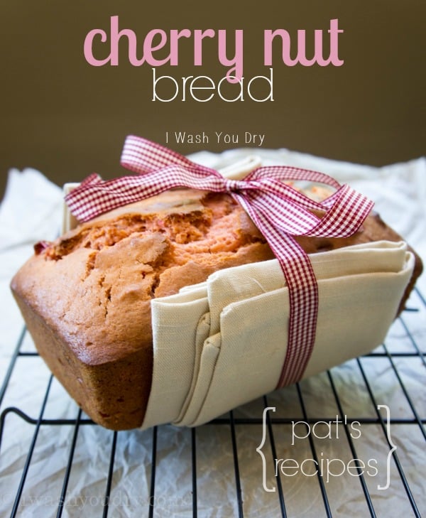 Cherry Nut Bread {Pat's Recipes}