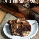 A lice of cake on a plate titled, "Chocolate & Peanut Butter Earthquake Cake"