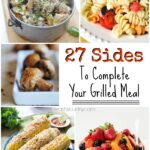 27 Side Dishes To Complete Your Grilled Meal