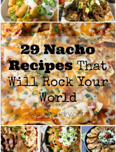 29 Nacho Recipes That Will Rock Your World!