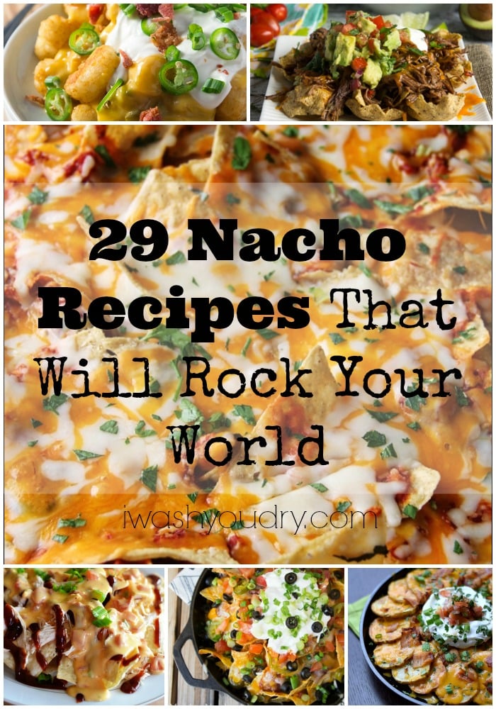29 Nacho Recipes That Will Rock Your World! 