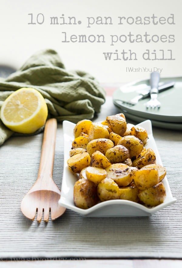 10 minute Pan Roasted Lemon Potatoes with Dill