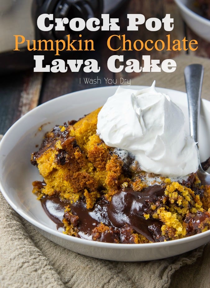 Crock Pot Pumpkin Chocolate Lava Cake - I Wash You Dry