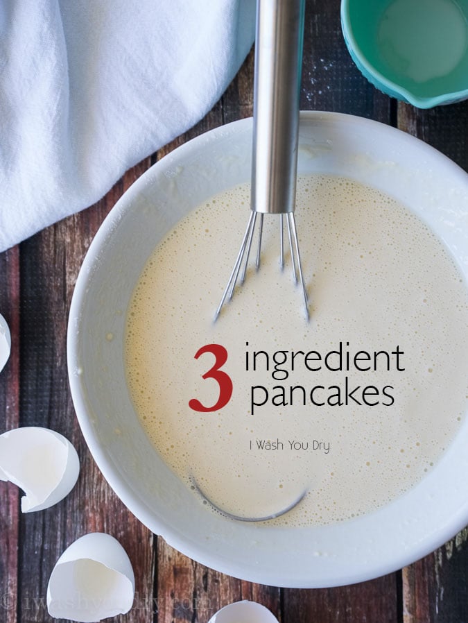 Dad's 3 Ingredient Pancakes - I Wash You Dry