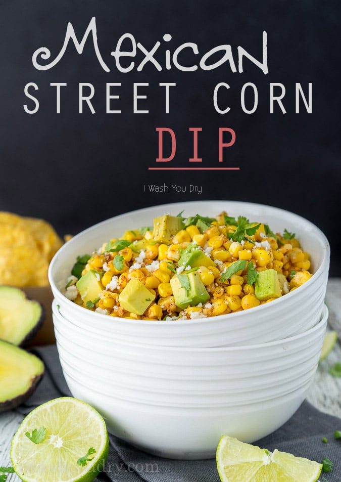 Mexican Street Corn Dip I Wash You Dry