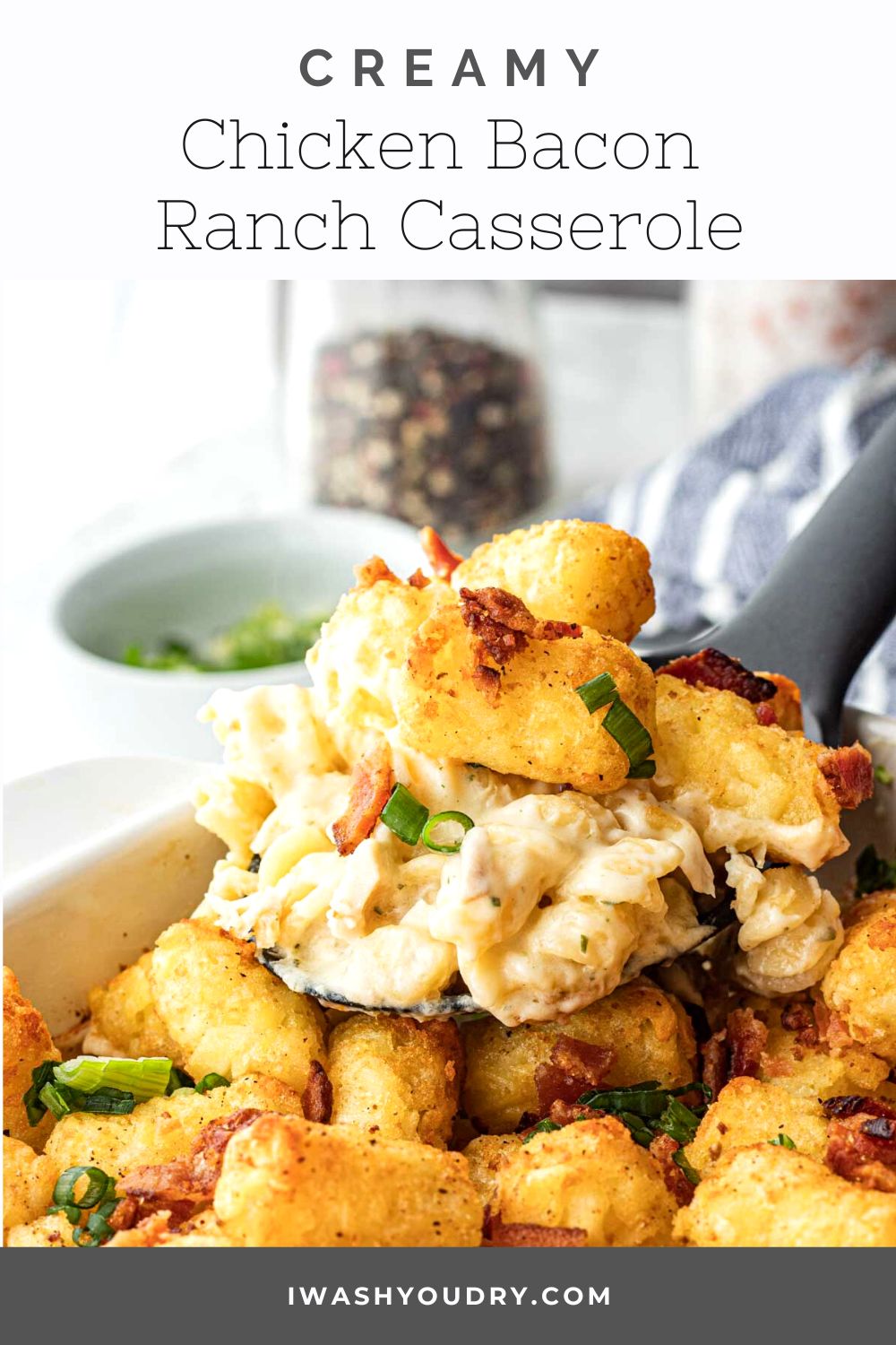 Ultimate Chicken Bacon Ranch Casserole - I Wash You Dry