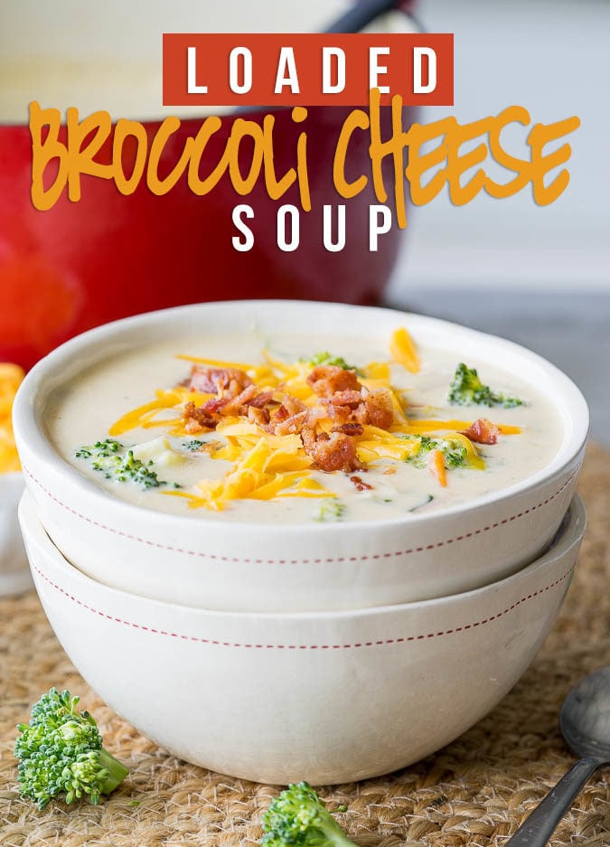 Loaded Broccoli Cheese Soup Recipe - I Wash You Dry