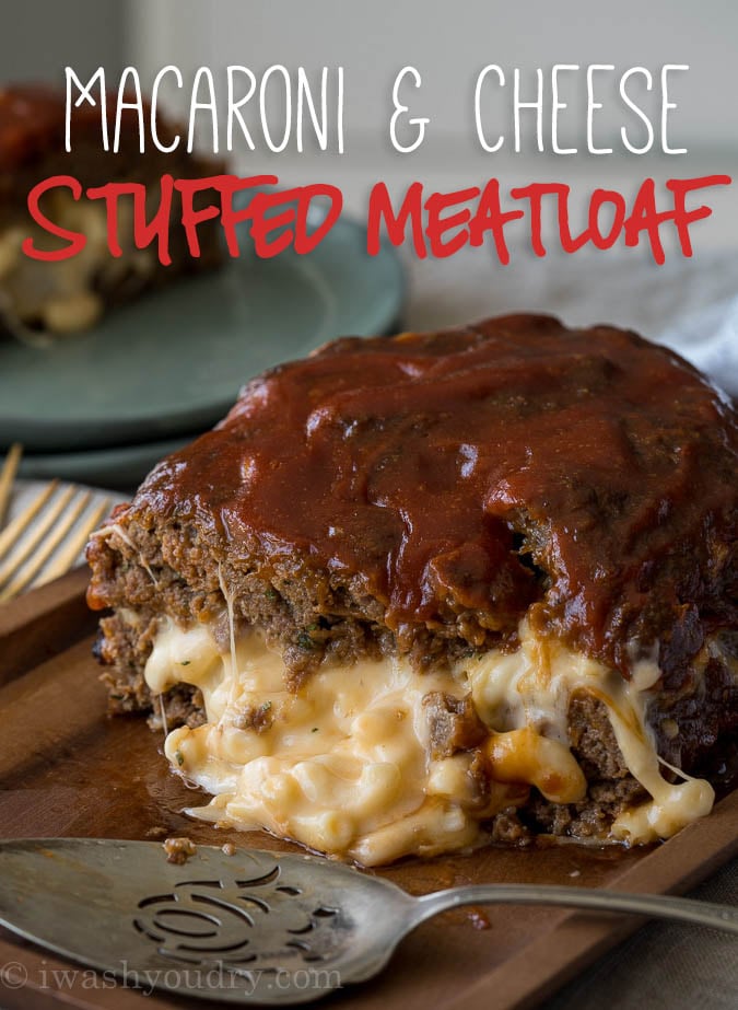 Macaroni Cheese Stuffed Meatloaf  I Wash You Dry