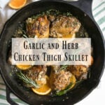 Garlic and Herb Chicken Thigh Skillet with text