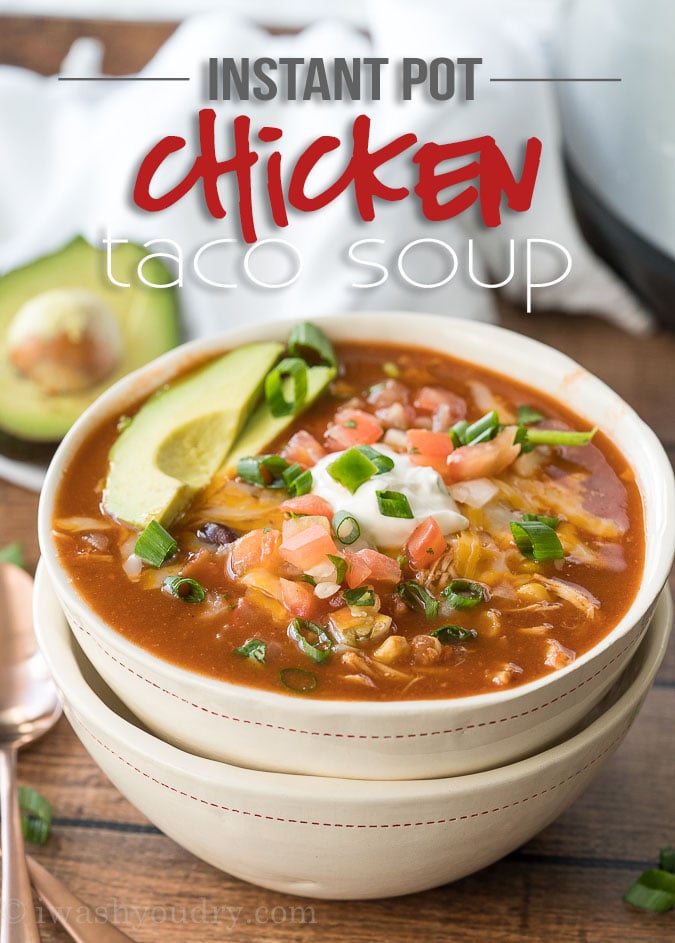 Instant Pot Chicken Taco Soup | I Wash You Dry