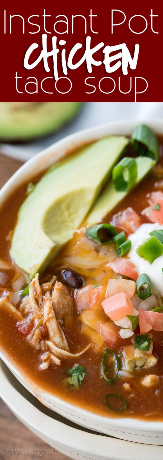 Instant Pot Chicken Taco Soup - I Wash You Dry