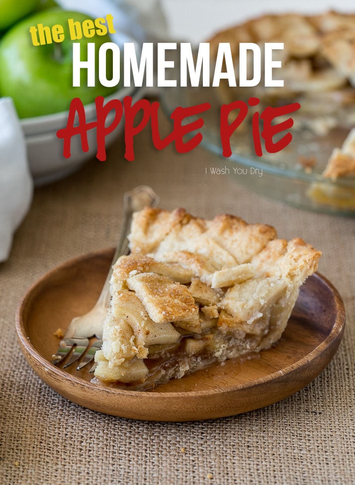 Homemade Apple Pie Recipe | I Wash You Dry