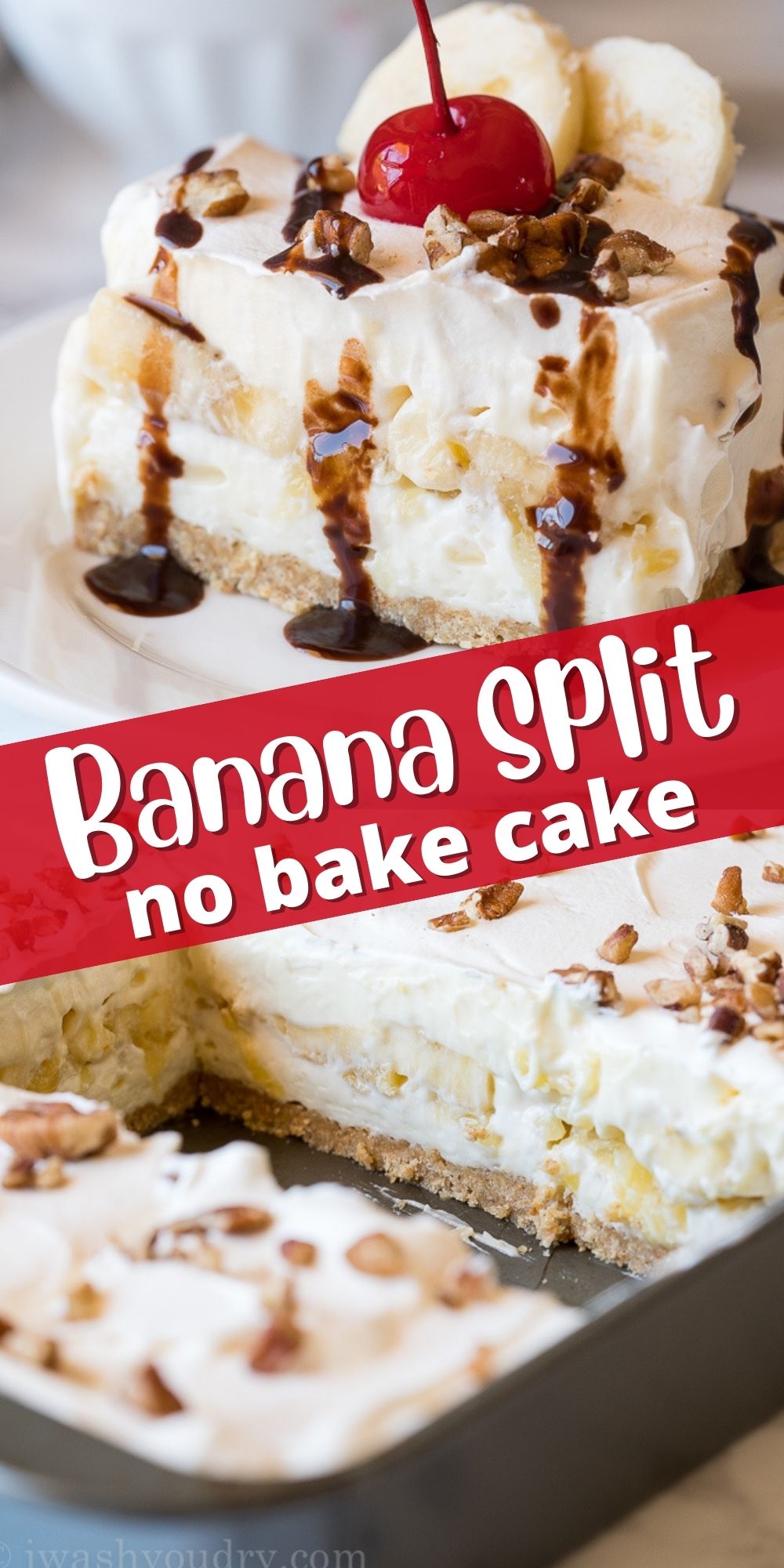 No Bake Banana Split Cake I Wash You Dry