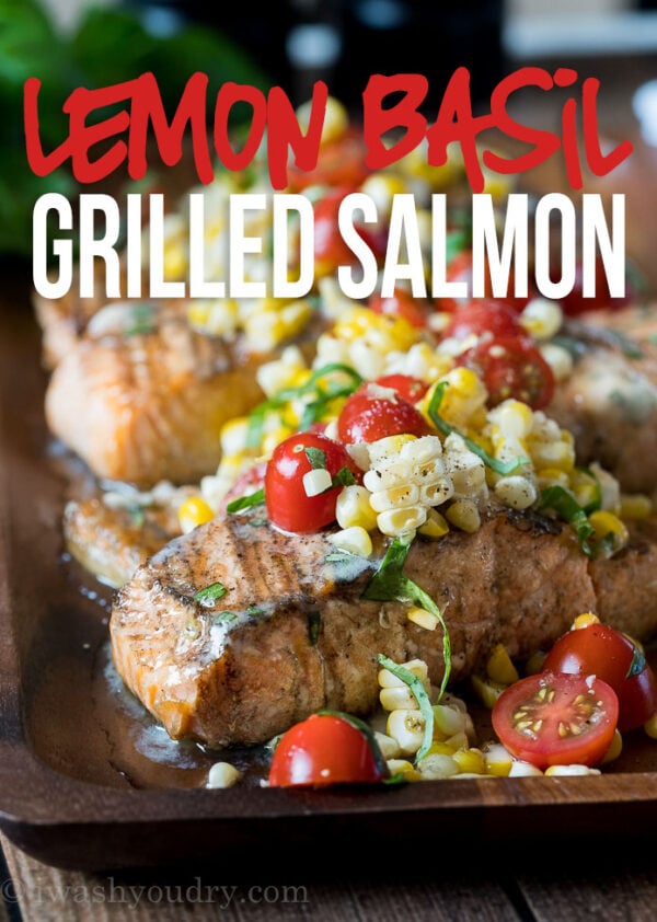 Lemon Basil Grilled Salmon - I Wash You Dry