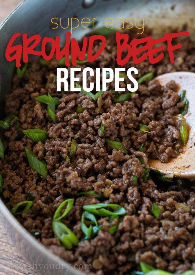 Super Easy Ground Beef Recipes I Wash You Dry
