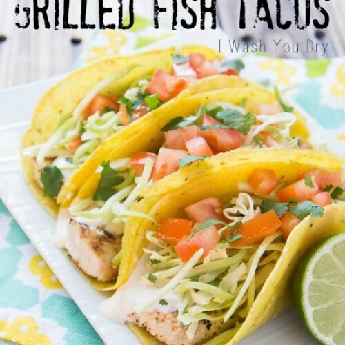 Super Easy Grilled Fish Tacos with White Sauce | I Wash You Dry