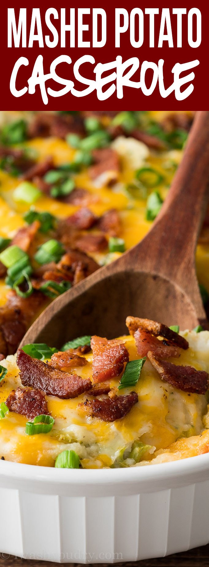 Loaded Broccoli Cheese Mashed Potato Casserole - I Wash You Dry