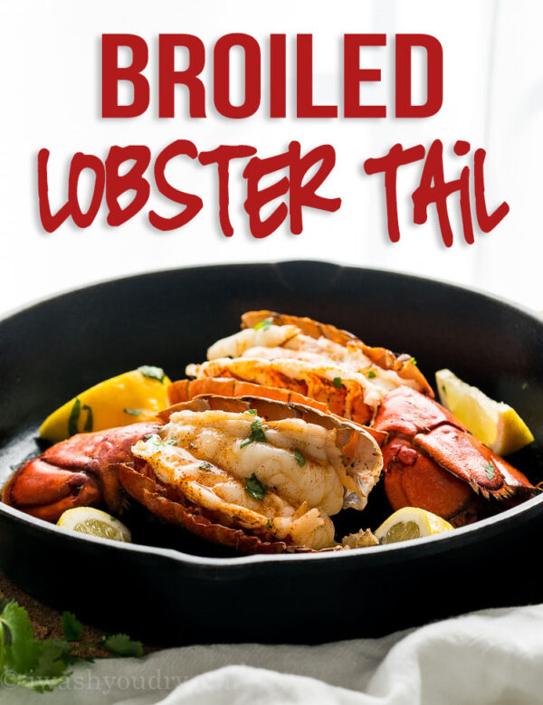 Easy Broiled Lobster Tail Recipe I Wash You Dry