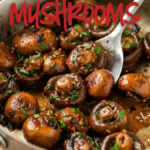 This Garlic Mushrooms Recipe is a quick and easy side dish that's ready in just 15 minutes or less!