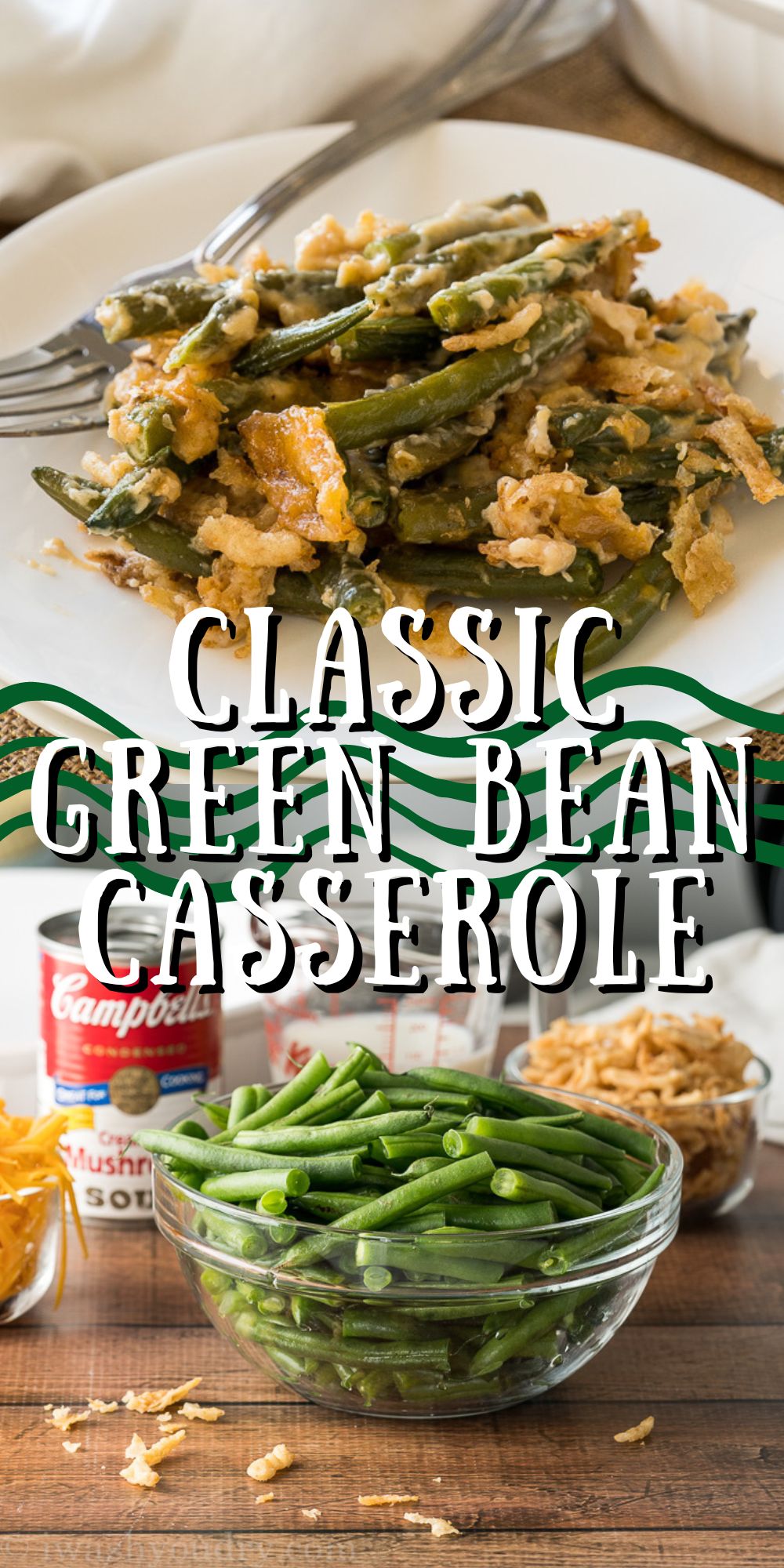 Classic Green Bean Casserole - I Wash You Dry