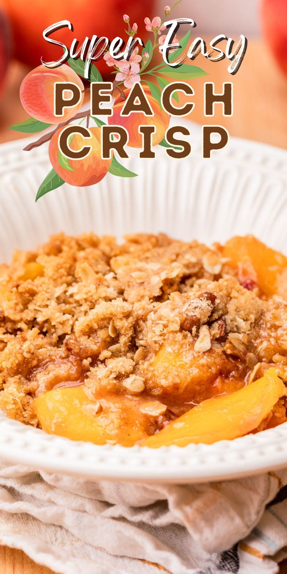 Easy Peach Crisp Recipe - I Wash You Dry