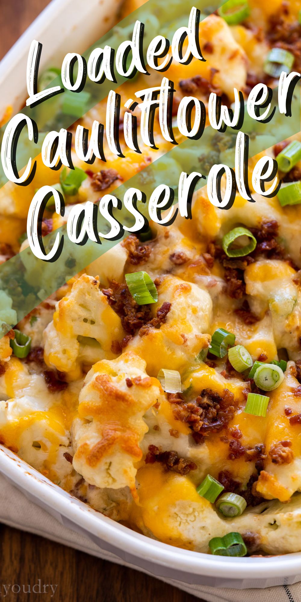 Loaded Cauliflower Casserole - I Wash You Dry