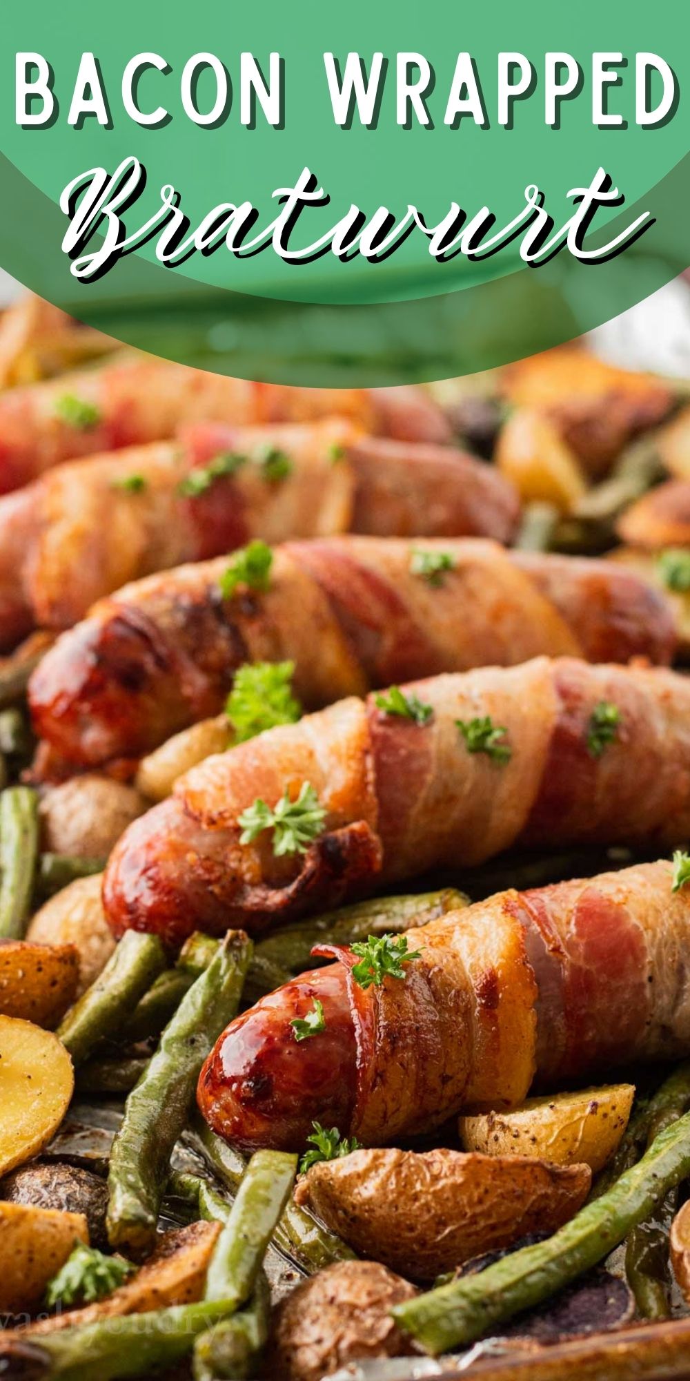 Bacon Wrapped Bratwurst Sheet Pan Dinner I Wash You Dry