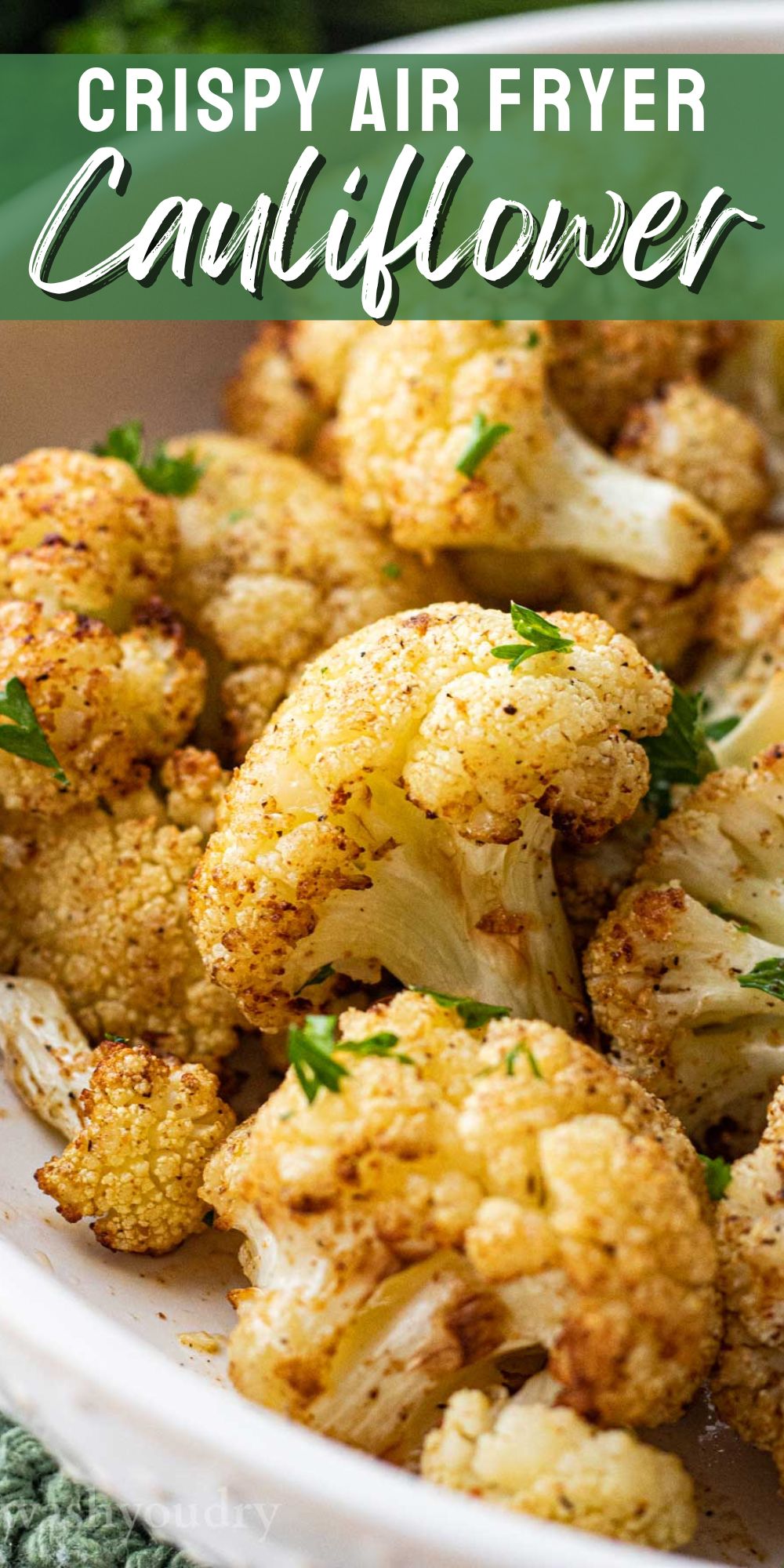 Crispy Air Fryer Cauliflower - I Wash You Dry