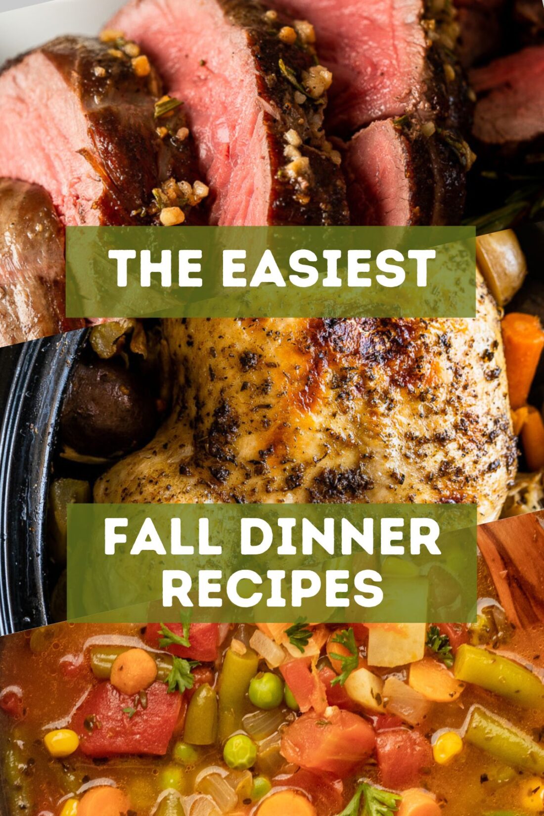 three easy fall dinner recipes featuring beef tenderloin, roasted chicken and vegetable soup.